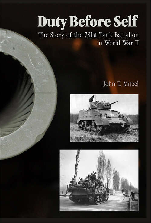 Book cover of Duty Before Self: The Story of the 781st Tank Battalion in World War II