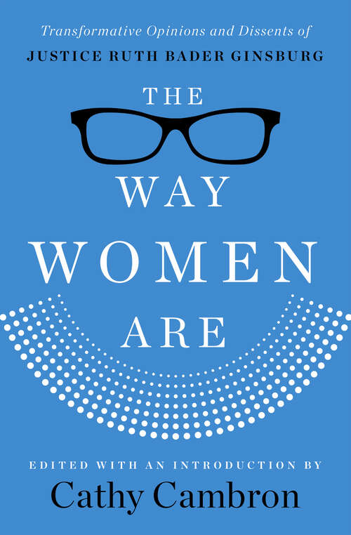 Book cover of The Way Women Are: Transformative Opinions and Dissents of Justice Ruth Bader Ginsburg