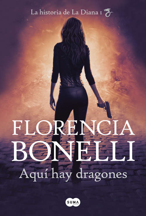 Book cover of Aquí hay dragones: La historia de La Diana I