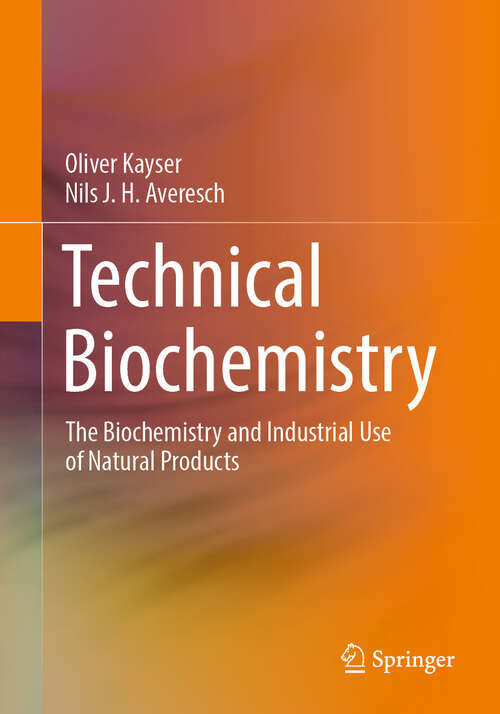 Book cover of Technical Biochemistry: The Biochemistry and Industrial Use of Natural Products