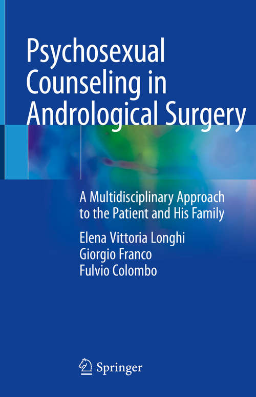 Book cover of Psychosexual Counseling in Andrological Surgery: A Multidisciplinary Approach To The Patient And His Family (1st ed. 2019)