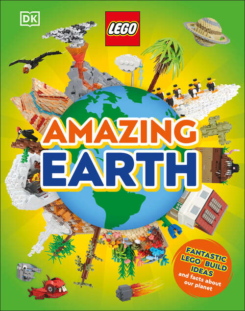Book cover of LEGO Amazing Earth: Fantastic Building Ideas and Facts About Our Planet