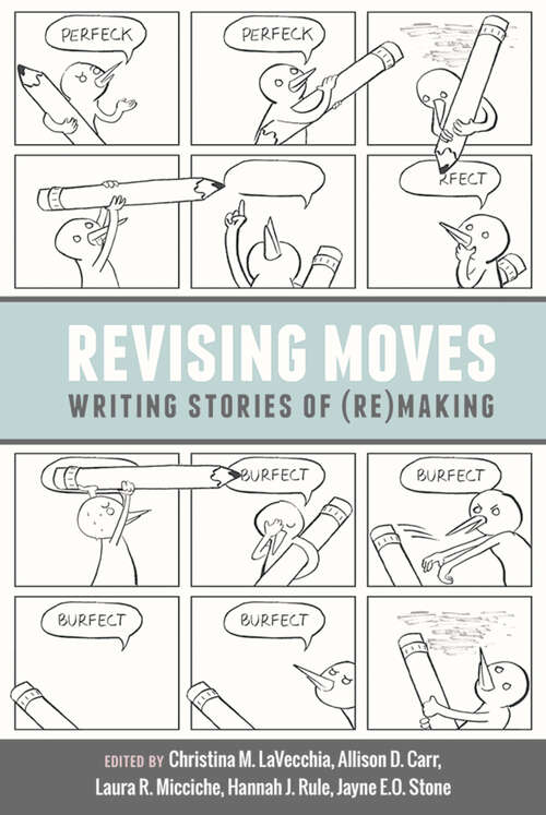 Book cover of Revising Moves: Writing Stories of (Re)Making