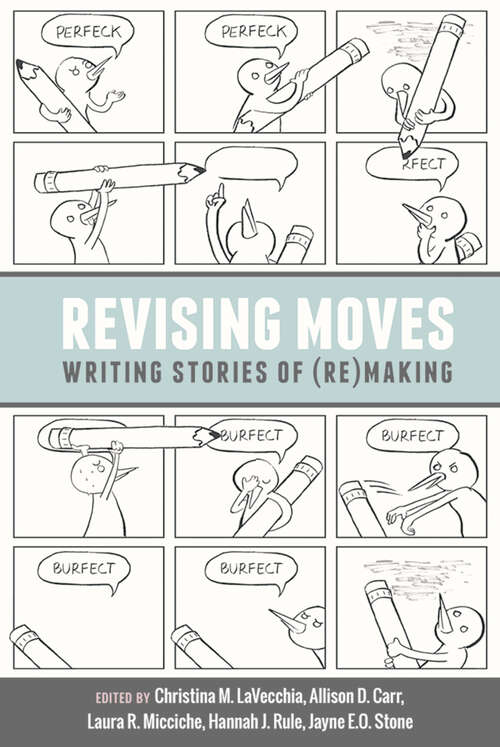 Book cover of Revising Moves: Writing Stories of (Re)Making