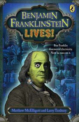 Book cover of Benjamin Franklinstein Lives!