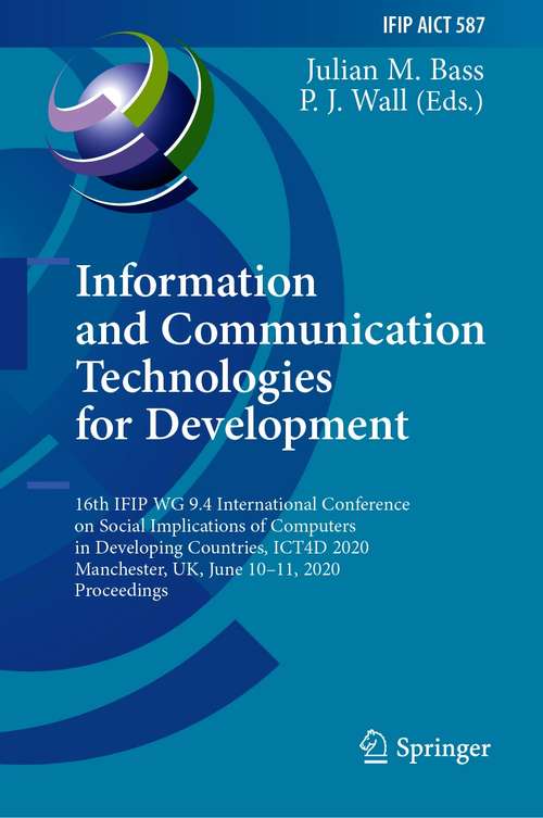 Information and Communication Technologies for Development: 16th IFIP WG 9.4 International Conference on Social Implications of Computers in Developing Countries, ICT4D 2020, Manchester, UK, June 10–11, 2020, Proceedings (IFIP Advances in Information and Communication Technology #587)