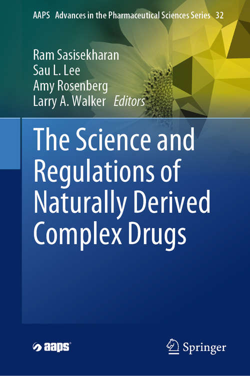 The Science and Regulations of Naturally Derived Complex Drugs (AAPS Advances in the Pharmaceutical Sciences Series #32)