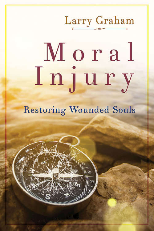 Book cover of Moral Injury: Restoring Wounded Souls