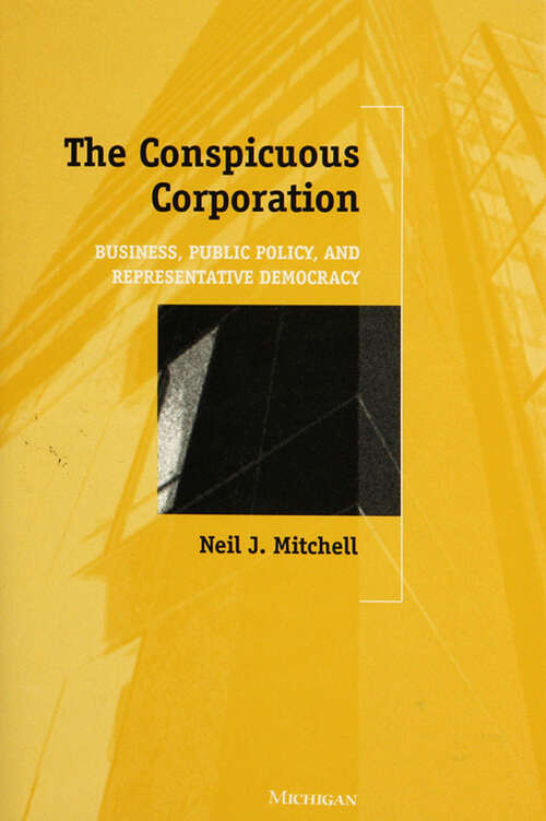 Book cover of Conspicuous Corporation: Business, Public Policy, and Representative Democracy