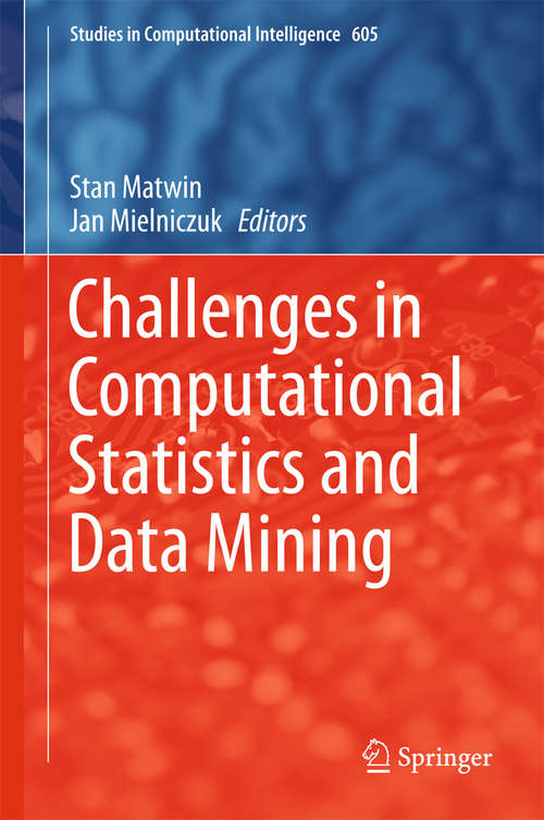 Book cover of Challenges in Computational Statistics and Data Mining (Studies in Computational Intelligence #605)