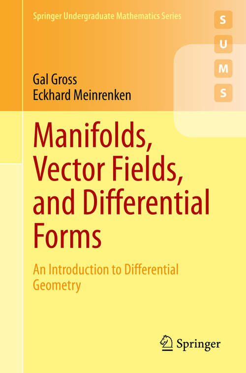 Book cover of Manifolds, Vector Fields, and Differential Forms: An Introduction to Differential Geometry (1st ed. 2023) (Springer Undergraduate Mathematics Series)