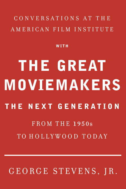 Book cover of Conversations at the American Film Institute with the Great Moviemakers