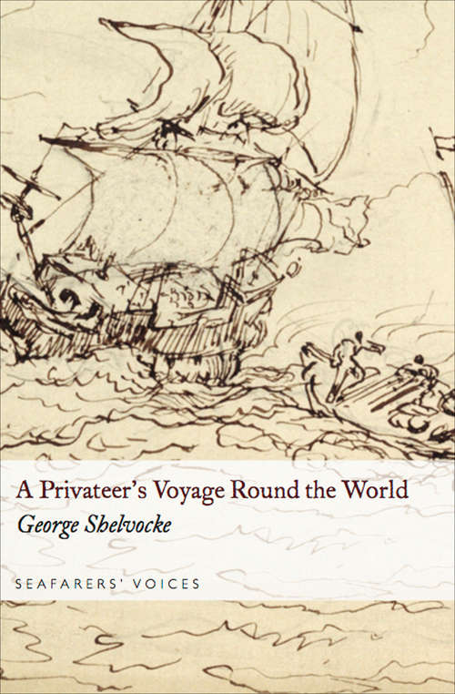 Book cover of A Privateer's Voyage Round the World (Seafarers' Voices)