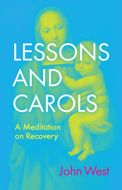 Book cover of Lessons and Carols: A Meditation on Recovery