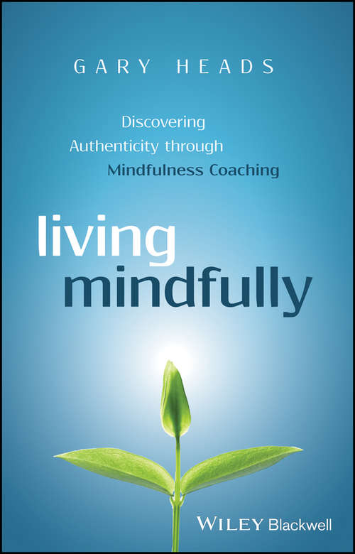Book cover of Living Mindfully: Discovering Authenticity through Mindfulness Coaching