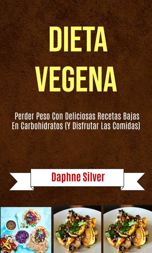 Book cover of Dieta Vegena (Y Disfrutar Las Comidas): Dieta Vegena