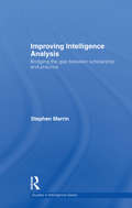 Improving Intelligence Analysis: Bridging the Gap between Scholarship and Practice (Studies in Intelligence)