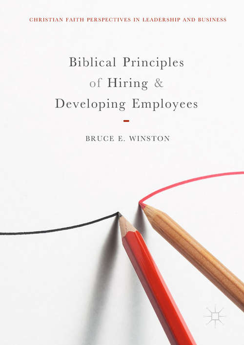 Book cover of Biblical Principles of Hiring and Developing Employees (Christian Faith Perspectives In Leadership And Business Ser.)