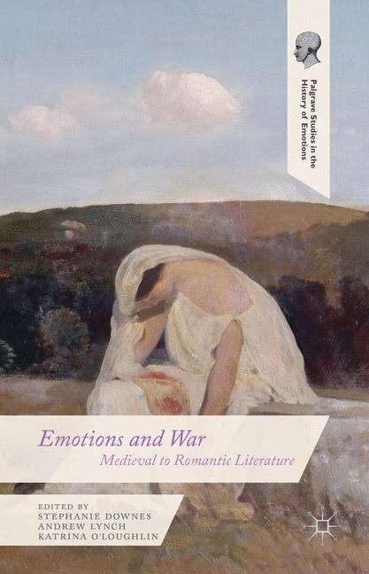 Emotions and War: Medieval to Romantic Literature