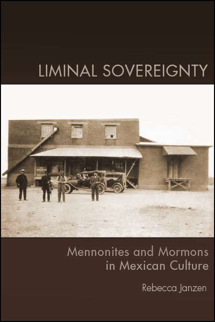 Book cover of Liminal Sovereignty: Mennonites and Mormons in Mexican Culture
