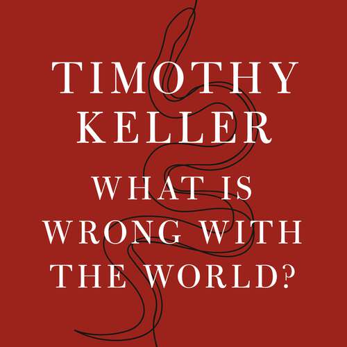 Book cover of What is Wrong with the World?: The Surprising, Hopeful Answer to the Question We Cannot Avoid