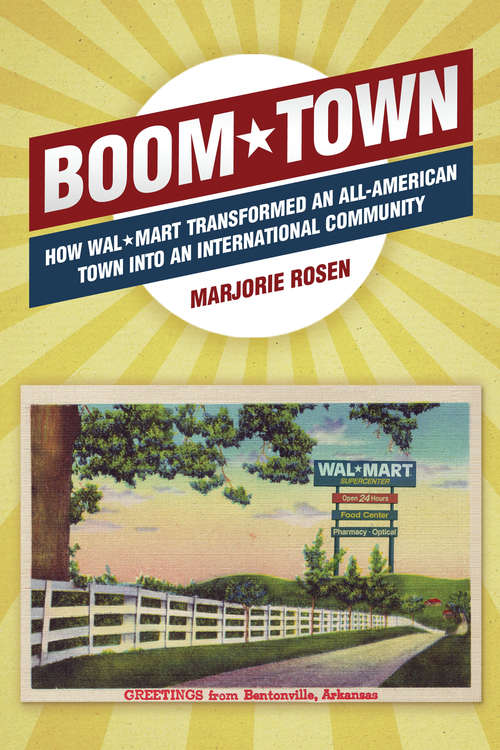Book cover of Boom Town: How Wal-Mart Transformed an All-American Town Into an International Community