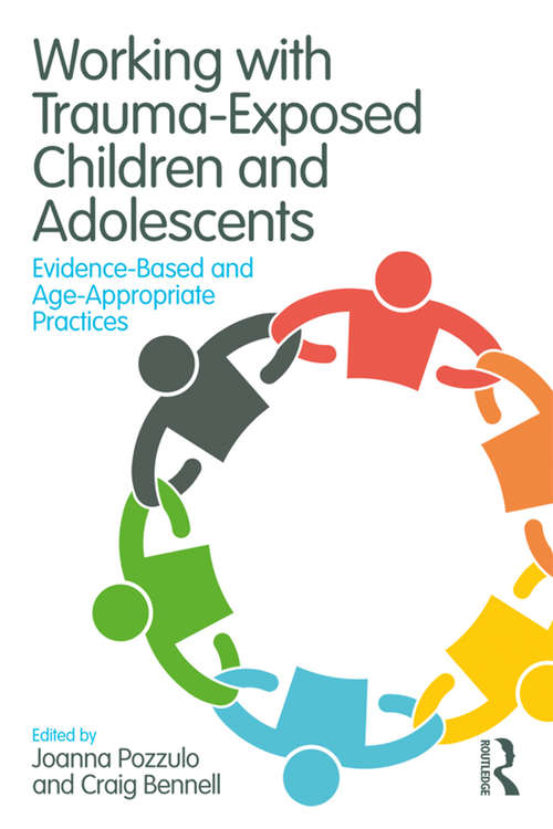 Book cover of Working with Trauma-Exposed Children and Adolescents: Evidence-Based and Age-Appropriate Practices