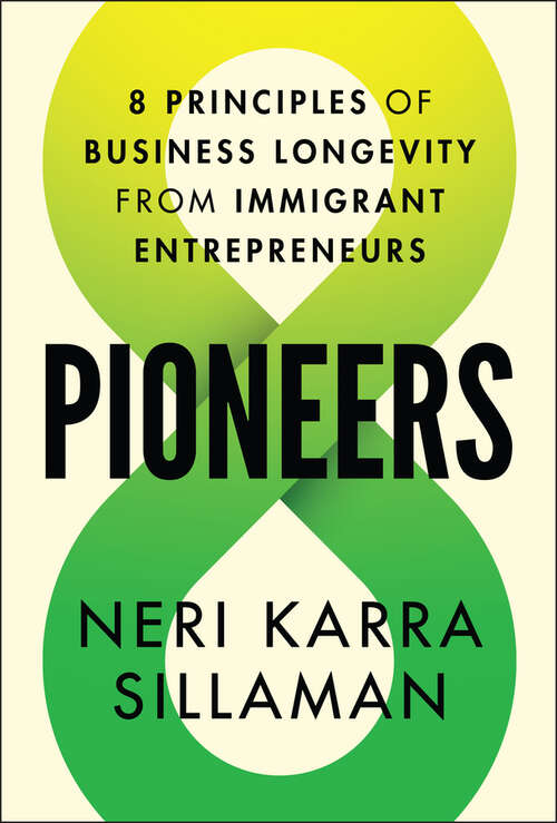 Book cover of Pioneers: 8 Principles of Business Longevity from Immigrant Entrepreneurs