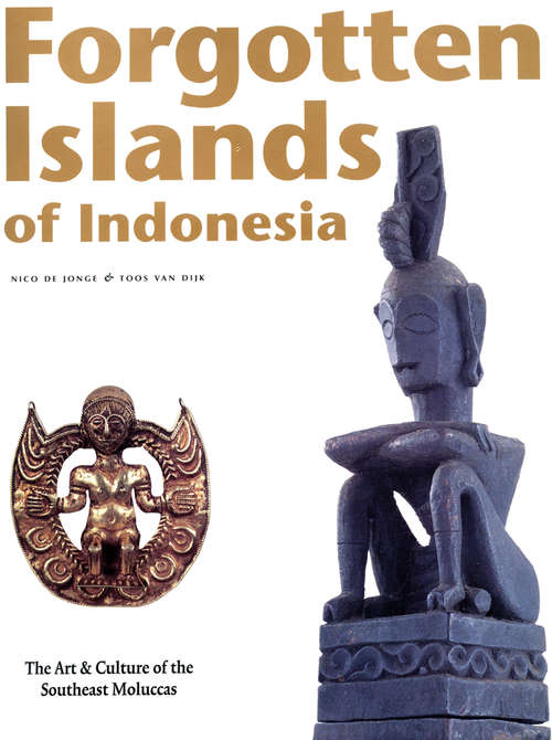 Book cover of Forgotten Islands of Indonesia: The Art & Culture of the Southeast Moluccas