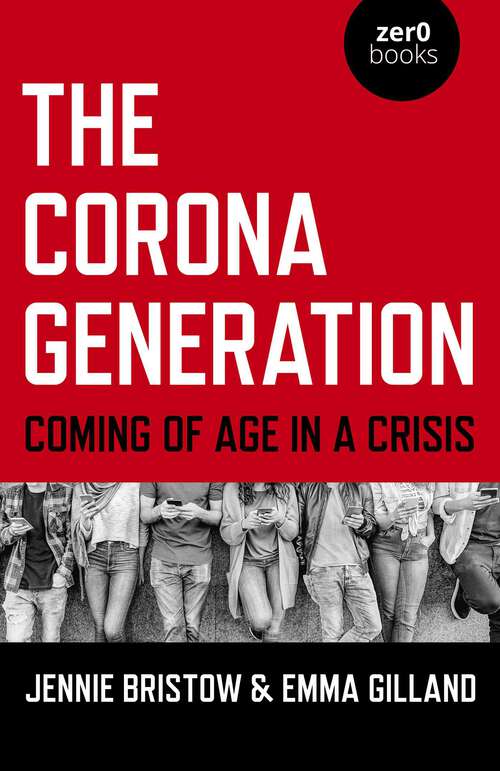 Book cover of The Corona Generation: Coming Of Age In A Crisis