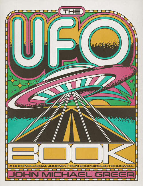 Book cover of The UFO Book: A Chronological Journey from Crop Circles to Roswell
