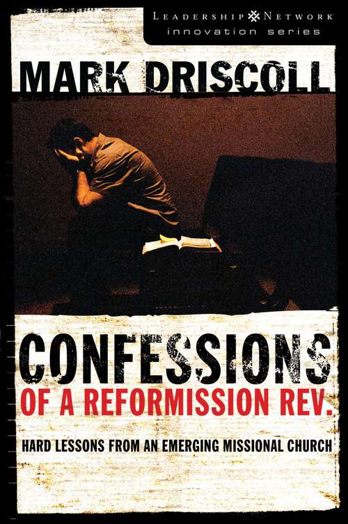 Book cover of Confessions of a Reformission Rev.: Hard Lessons from an Emerging Missional Church