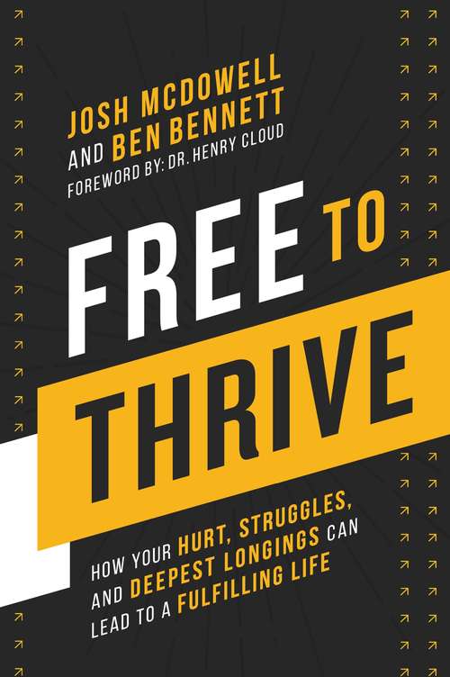 Book cover of Free to Thrive: How Your Hurt, Struggles, and Deepest Longings Can Lead to a Fulfilling Life