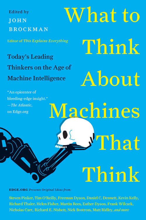 Book cover of What to Think About Machines That Think: Today's Leading Thinkers on the Age of Machine Intelligence