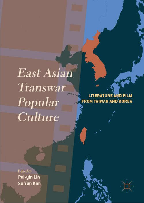 East Asian Transwar Popular Culture: Literature and Film from Taiwan and Korea