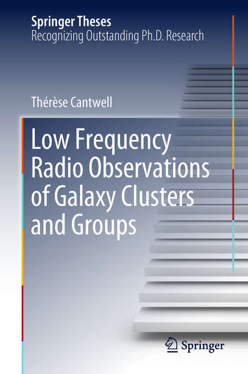 Book cover of Low Frequency Radio Observations of Galaxy Clusters and Groups (Springer Theses)