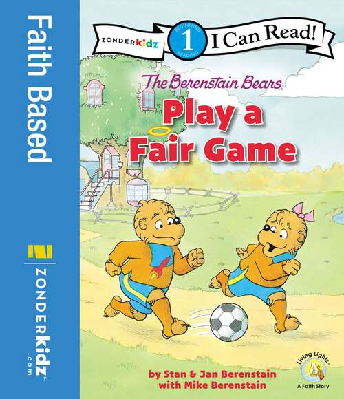 Book cover of The Berenstain Bears Play a Fair Game: Level 1 (I Can Read! / Berenstain Bears / Living Lights: A Faith Story)