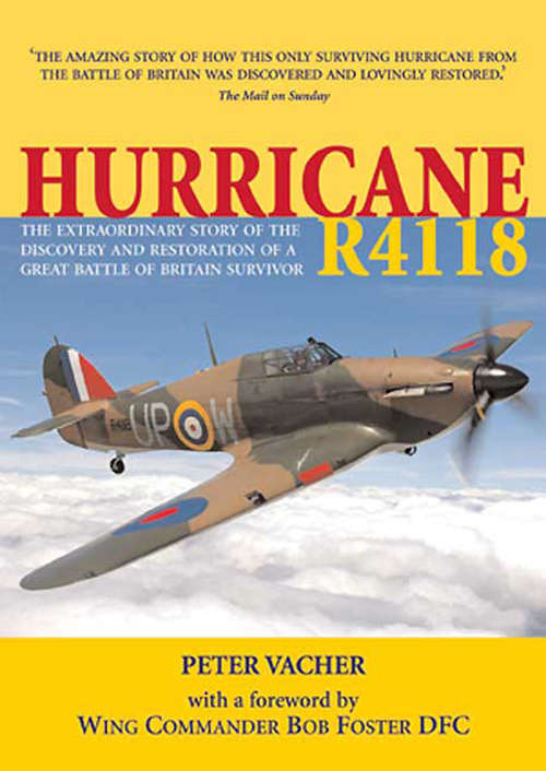 Book cover of Hurricane R4118: The Extraordinary Story of the Discovery and Restoration of a Great Battle of Britain Survivor