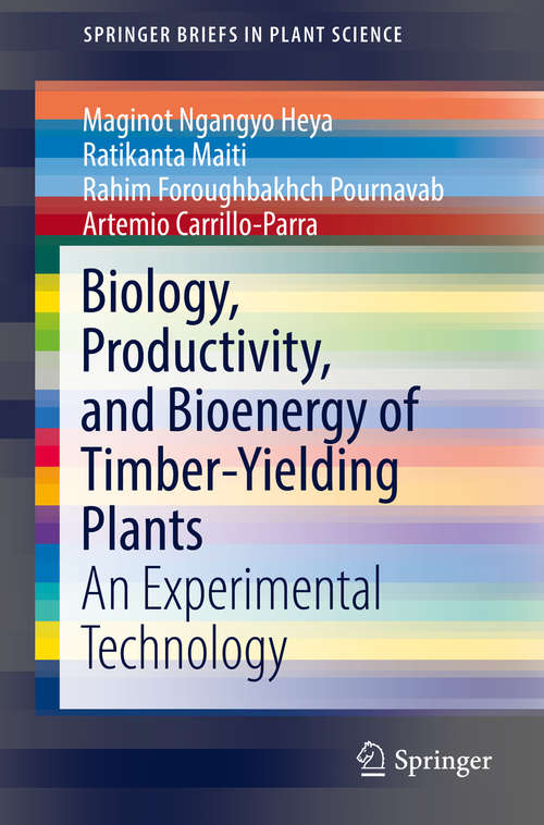 Biology, Productivity and Bioenergy of Timber-Yielding Plants: An Experimental Technology (SpringerBriefs in Plant Science)