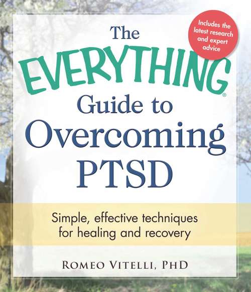 Book cover of The Everything Guide to Overcoming PTSD: Simple, effective techniques for healing and recovery