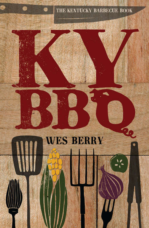KY BBQ: The Kentucky Barbecue Book