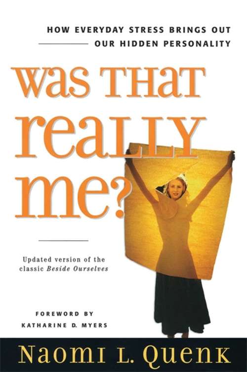 Book cover of Was That Really Me?: How Everyday Stress Brings Out Our Hidden Personality