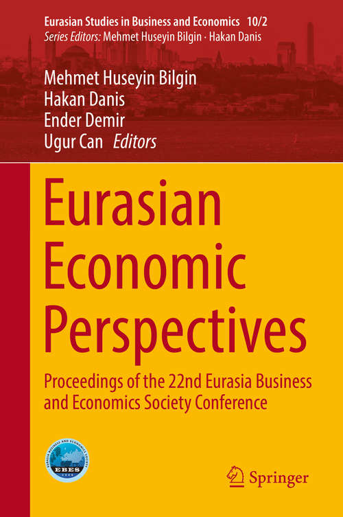 Eurasian Economic Perspectives: Proceedings of the 22nd Eurasia Business and Economics Society Conference (Eurasian Studies in Business and Economics #10/2)