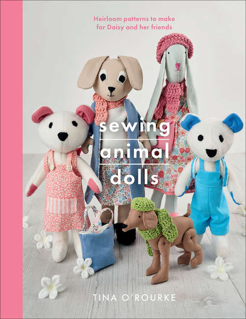 Book cover of Sewing Animal Dolls: Heirloom Patterns to Make for Daisy and Her Friends (Crafts Ser.)