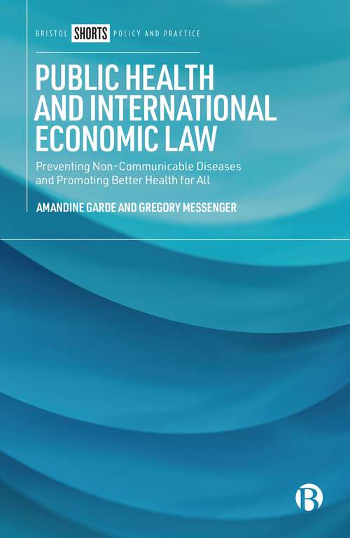 Book cover of Public Health and International Economic Law: Preventing Non-Communicable Diseases and Promoting Better Health for All (First Edition)