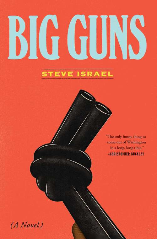 Big Guns: A Novel