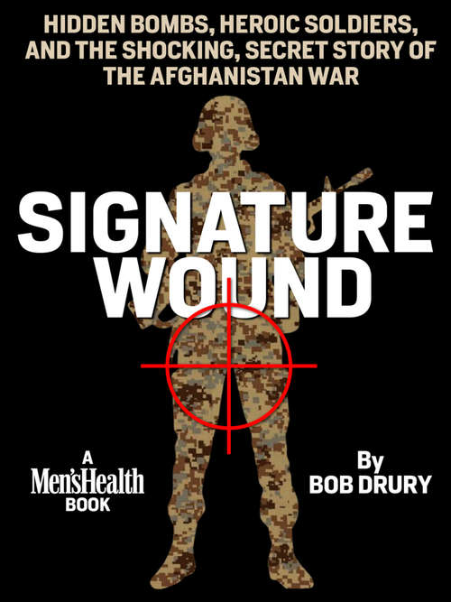 Book cover of Signature Wound: Hidden Bombs, Heroic Soldiers, and the Shocking, Secret Story of the Afghanistan War