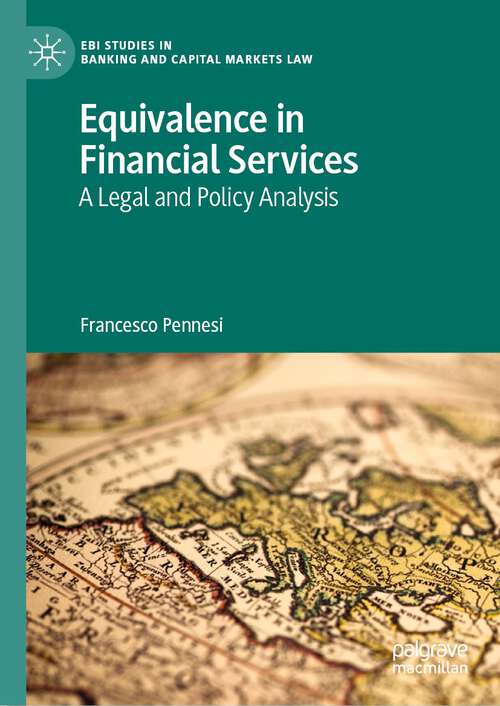 Book cover of Equivalence in Financial Services: A Legal and Policy Analysis (1st ed. 2022) (EBI Studies in Banking and Capital Markets Law)