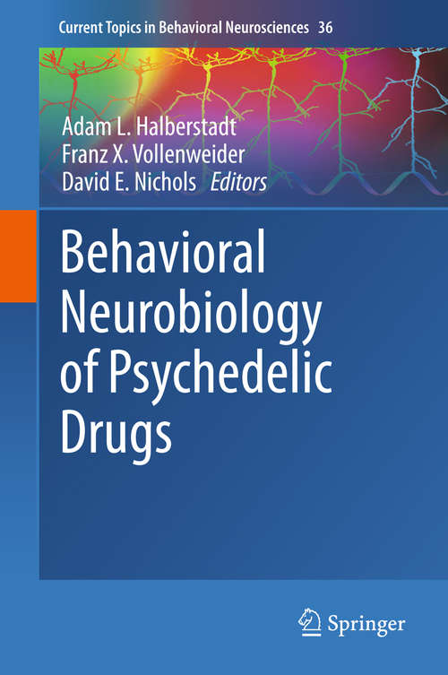Behavioral Neurobiology of Psychedelic Drugs (Current Topics In Behavioral Neurosciences Ser. #36)