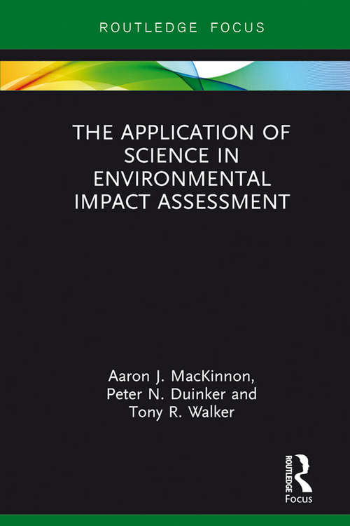The Application of Science in Environmental Impact Assessment (Routledge Focus on Environment and Sustainability)